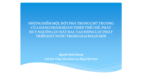NHỮNG ĐIỂM MỚI, ĐỘT PHÁ TRONG CHỦ TRƯƠNG CỦA ĐẢNG NHẰM HOÀN THIỆN THỂ CHẾ, PHÁT HUY NGUỒN LỰC ĐẤT ĐAI, TẠO ĐỘNG LỰC PHÁT TRIỂN ĐẤT NƯỚC TRONG GIAI ĐOẠN MỚI